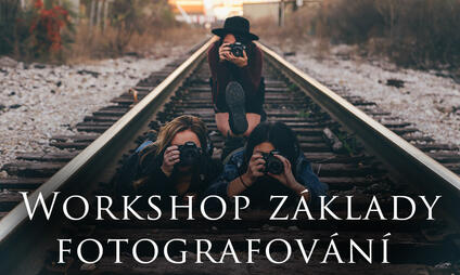 Základy fotografování - venkovní workshop